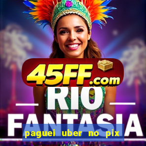 paguei uber no pix e nao achou motorista